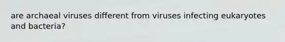 are archaeal viruses different from viruses infecting eukaryotes and bacteria?