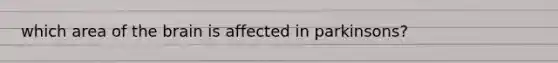 which area of the brain is affected in parkinsons?