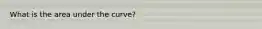 What is the area under the curve?