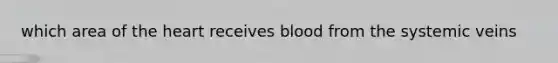 which area of the heart receives blood from the systemic veins