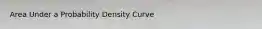 Area Under a Probability Density Curve