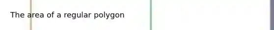 The area of a regular polygon