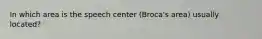 In which area is the speech center (Broca's area) usually located?