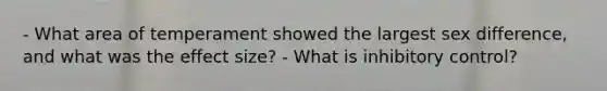 - What area of temperament showed the largest sex difference, and what was the effect size? - What is inhibitory control?