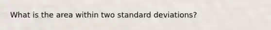 What is the area within two standard deviations?