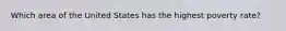 Which area of the United States has the highest poverty rate?