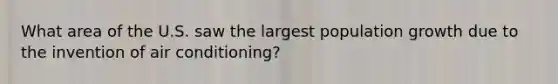What area of the U.S. saw the largest population growth due to the invention of air conditioning?