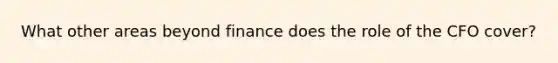 What other areas beyond finance does the role of the CFO cover?