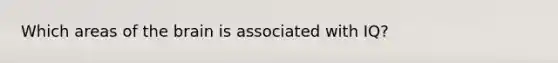 Which areas of the brain is associated with IQ?