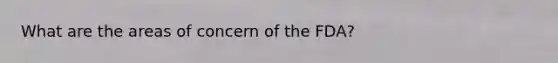 What are the areas of concern of the FDA?
