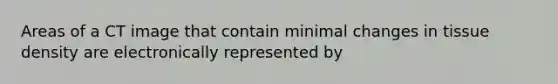 Areas of a CT image that contain minimal changes in tissue density are electronically represented by