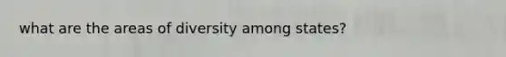 what are the areas of diversity among states?