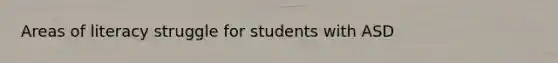 Areas of literacy struggle for students with ASD