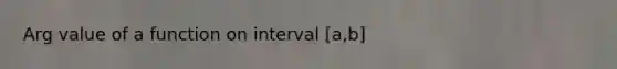 Arg value of a function on interval [a,b]