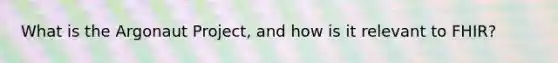 What is the Argonaut Project, and how is it relevant to FHIR?