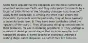 Some have argued that the copepods are the most numerically abundant animals on Earth, and they outnumber the insects by a factor of 1000. Which of the following characteristics does NOT apply to the copepods? A. Among the three main orders, the Calanoids, Cyclopoids and Harpacticoids, they all have basically a bulletlike body form; B. They have been justifiably called the "grazers of the sea"; C. They all possess stinging nematocysts in their tentacles, for use in disabling predators; D. They undergo a number of developmental stages that includes naupliar and copepodid stages; E. Some species of copepods undergo a resting stage, called diapause, as part of their life histories