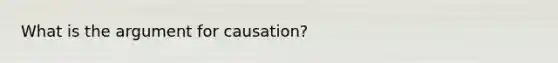 What is the argument for causation?