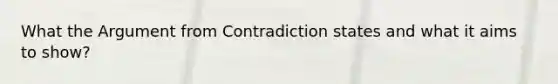 What the Argument from Contradiction states and what it aims to show?