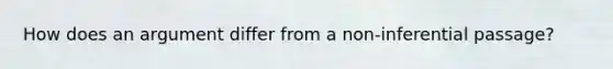 How does an argument differ from a non-inferential passage?