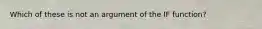 Which of these is not an argument of the IF function?