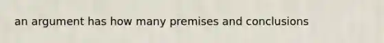 an argument has how many premises and conclusions