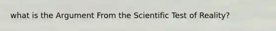 what is the Argument From the Scientific Test of Reality?