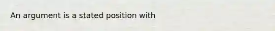 An argument is a stated position with