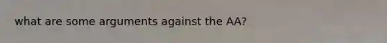 what are some arguments against the AA?