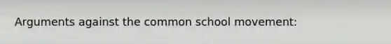 Arguments against the common school movement: