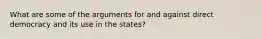 What are some of the arguments for and against direct democracy and its use in the states?