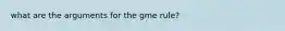 what are the arguments for the gme rule?