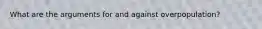 What are the arguments for and against overpopulation?