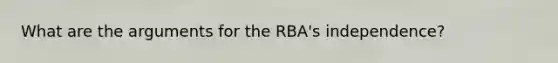 What are the arguments for the RBA's independence?