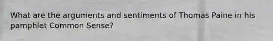 What are the arguments and sentiments of Thomas Paine in his pamphlet Common Sense?