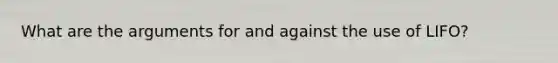 What are the arguments for and against the use of LIFO?
