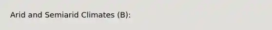 Arid and Semiarid Climates (B):