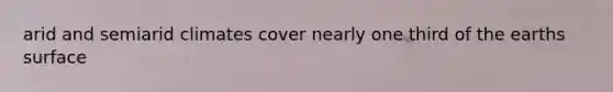 arid and semiarid climates cover nearly one third of the earths surface