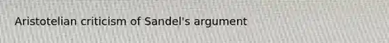 Aristotelian criticism of Sandel's argument