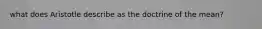 what does Aristotle describe as the doctrine of the mean?