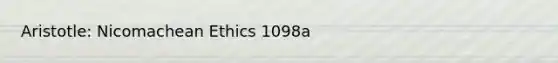Aristotle: Nicomachean Ethics 1098a