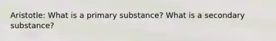 Aristotle: What is a primary substance? What is a secondary substance?