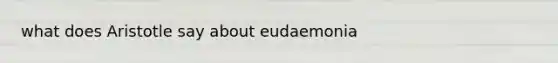 what does Aristotle say about eudaemonia