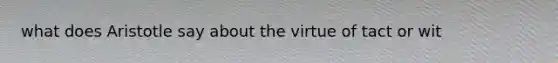 what does Aristotle say about the virtue of tact or wit