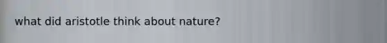 what did aristotle think about nature?