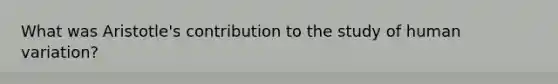 What was Aristotle's contribution to the study of human variation?