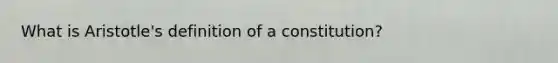 What is Aristotle's definition of a constitution?