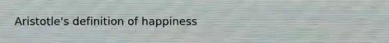 Aristotle's definition of happiness