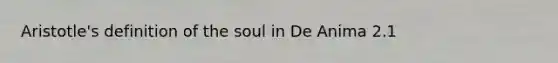 Aristotle's definition of the soul in De Anima 2.1