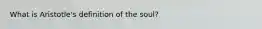 What is Aristotle's definition of the soul?