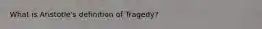 What is Aristotle's definition of Tragedy?